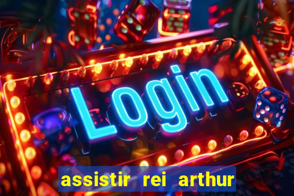 assistir rei arthur (2004 mega filmes)